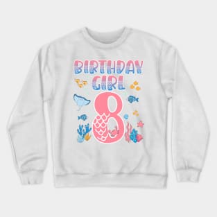 Funny Birthday Girl 8 Years Old It's My 8th Bday Mermaid gift For Kids Girls Crewneck Sweatshirt